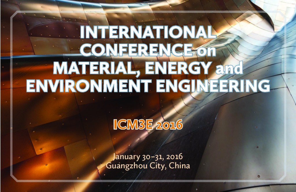 International Conference on Material, Energy and Environment Engineering (ICM3E 2016)